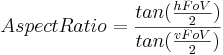 rapporto d'aspetto = \frac{tan(\frac{hFoV}{2})}{tan (\frac{vFoV}{2})}